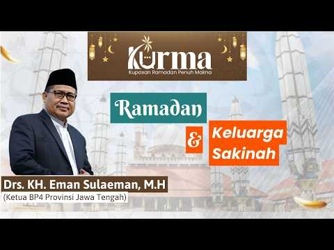 Ramadan dan Keluarga Sakinah - Drs. KH. Eman Sulaeman, M.H. | KURMA Eps 19