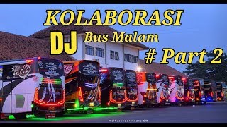 Download lagu KOLABORASI DJ BUS MALAM #PART 2 mp3 Download lagu KOLABORASI DJ BUS MALAM #PART 2 mp3