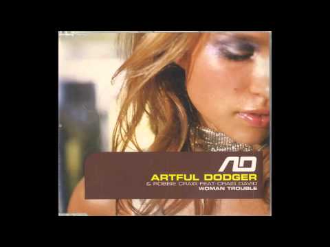 The Artful Dodger - Woman Trouble (Original version) feat. Robbie Craig & Craig David