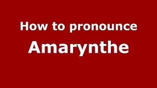 How to pronounce Amarynthe