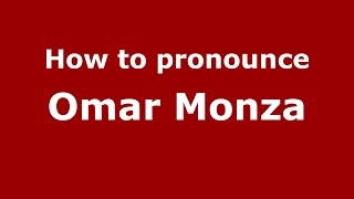 How to pronounce Omar Monza