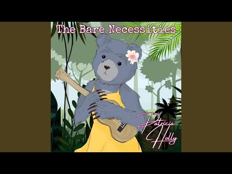 The Bare Necessities - Patricia Holly