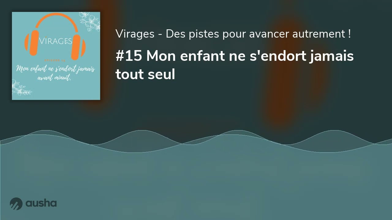 #15 Mon enfant ne s'endort jamais tout seul