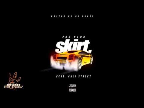 2nd Hand ft. Cali Stackz - Skirt [New 2015] (BestInTheWestRap)