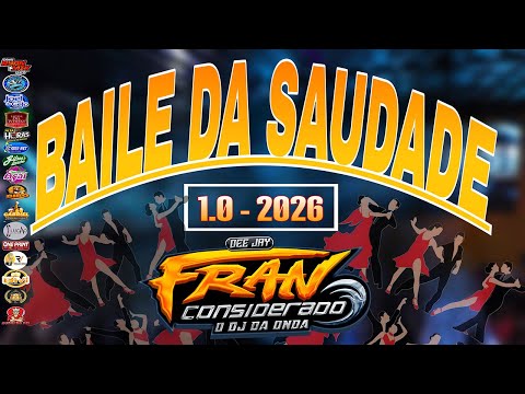 BAILE DA SAUDADE 1.0 2026 - DJ FRAN CONSIDERADO