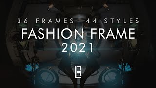 Fashion Frame 2021 | 36 Warframes - 44 Styles | Pinnacle Collection