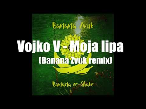 Vojko V - Moja lipa (Banana Zvuk remix)