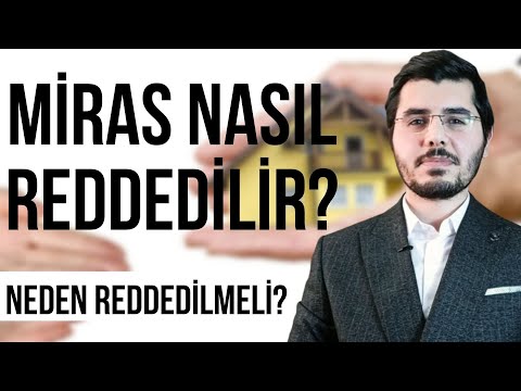 Miras Nasıl Reddedilir? Miras Niçin Reddedilmelidir?