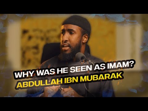 Why was Abdullah Ibn Mubarak Considered The GREAT Imam?!? - By Ustadh Abdur Rahman Hasan