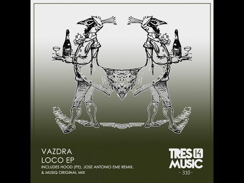 Vazdra - Loco (HOOD (PE) Remix) [TRES14 Music]