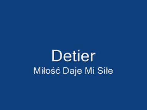 Detier - Miłość Daje Mi Siłe