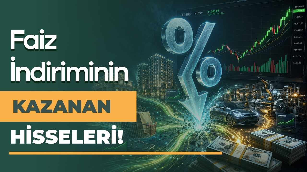 Düşük Faiz Döneminin Kazandıracak Hisseleri! Faiz İndirimiyle Öne Çıkacak Sektör ve Hisseler!