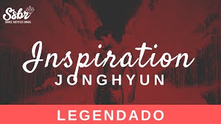 Jonghyun - Inspiration (legendado + romanização)