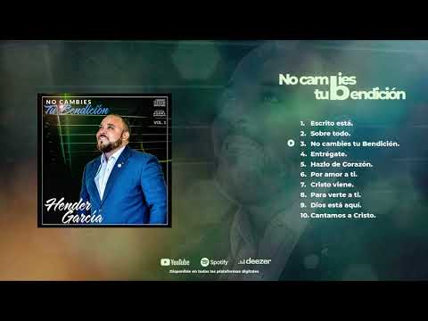 HENDER GARCIA - NO CAMBIES TU BENDICION (PRODUCCIÓN COMPLETA)