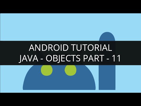 Android Tutorial Java Objects Part 11