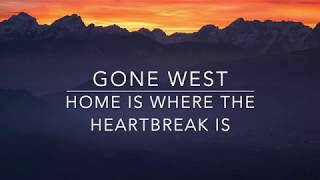 Gone West - Home Is Where The Heartbreak Is (Lyrics)