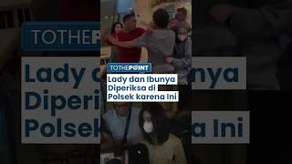 Alasan Lady dan Ibunya Diperiksa di Polsek bukan Polda, Polisi Singgung soal Kondisi Saksi Menurun