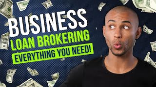 How To Be A Business Loan Broker  |  Everything You Need To Get Started