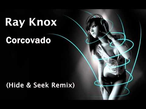 Ray Knox - Corcovado ( Hide & Seek Remix )