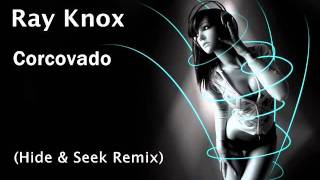 Ray Knox - Corcovado ( Hide & Seek Remix )
