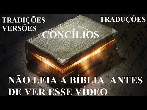 NÃO LEIA A BÍBLIA ANTES DE VER ESSE VÍDEO - Tradição – Tradução – Concílios – Versões