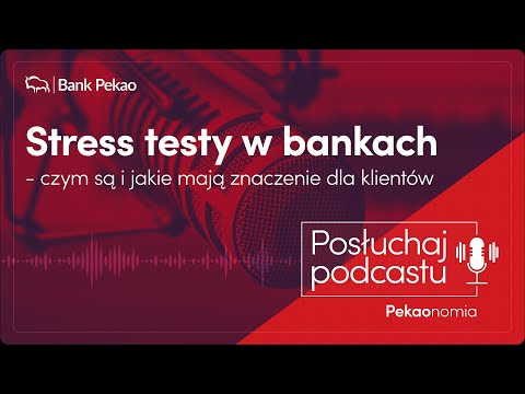 Pekaonomia, odc. 10. Stress testy w bankach - czym są i jakie mają znaczenie dla klientów.