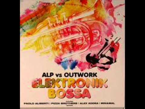 Alp Vs. Outwork - Elektronik Bossa (Original Mix)