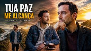 Tua Paz Me Alcança | João 14:27 - Louvor