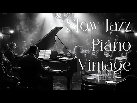 Timeless Melodies Slow Jazz Piano Vintage 🎹 A Journey Through Elegant Serenity - [Jazz,Jazz Classic]