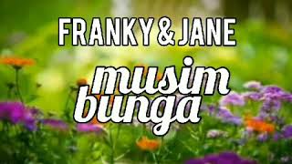 Download lagu FRANKY & JANE - MUSIM BUNGA - lirik mp3
