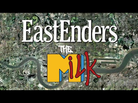 THE MiLK / EASTENDERS