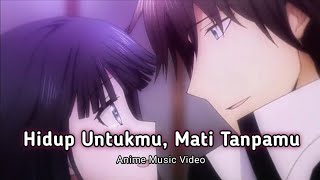 Download lagu [AMV Indo] NOAH - Hidup Untukmu, Mati Tanpamu mp3