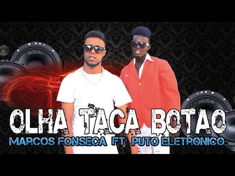 Marcos Fonseca ft Puto Eletronico_ Olha Taca Botão