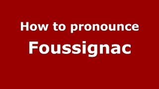 How to pronounce Foussignac