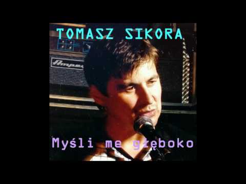Tomasz Sikora - Myśli me głęboko