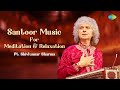 Santoor Music For Meditation & Relaxation |Pt. Shivkumar Sharma |Indian Classical Instrumental Music