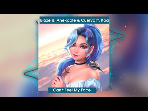 Blaze U, Anekdote & Cuervo - Can't Feel My Face (ft. Koa)