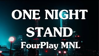 ONE NIGHT STAND (LYRICS) Fourplay MNL