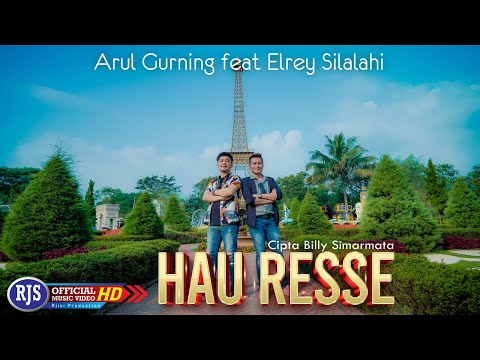 Arul Gurning Ft. Elrey Silalahi - HAU RESSE (Official Music Video)