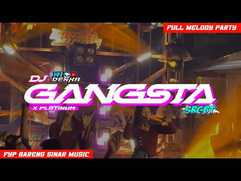 DJ GANGSTA X PLATINUM - FULL PARTY BASS NGUK FYP BARENG SINAR MUSIC BY.RIO DENKA//SPESIAL 2025 PARTY