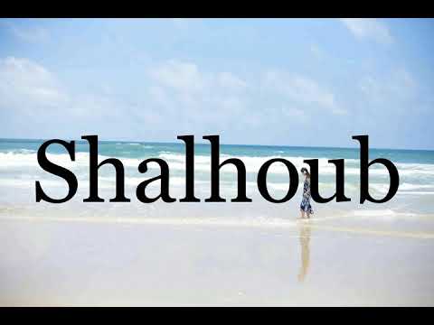 How To Pronounce Shalhoub🌈🌈🌈🌈🌈🌈Pronunciation Of Shalhoub