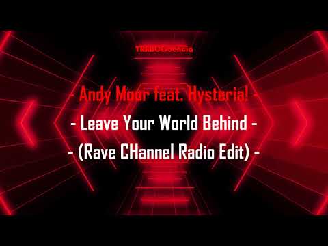 Andy Moor feat. Hysteria! - Leave Your World Behind (Rave CHannel Radio Edit)
