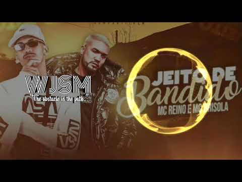 MC REINO E MC BRISOLA - JEITO DE BANDIDO [WJSM]