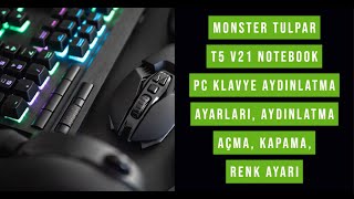 Monster Tulpar T5 V21 Notebook Pc Klavye Aydınlatma ayarları, Aydınlatma açma, kapama, renk ayarı