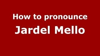 How to pronounce Jardel Mello