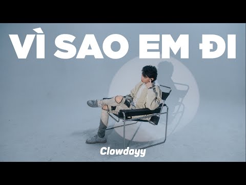 CLOW | VÌ SAO EM ĐI | OFFICIAL VISUALIZER