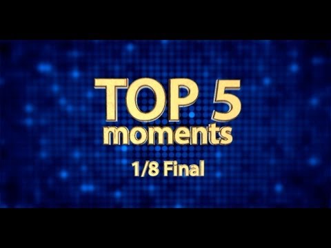 Top 5 moments of the 1/8 playoffs final