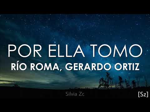 Río Roma, Gerardo Ortiz - Por Ella Tomo (Letra)