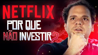 Por que NÃO INVESTIR em NETFLIX (NFLX34, NFLX)