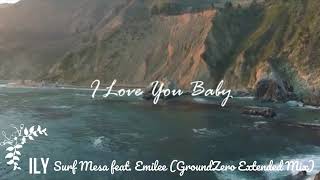 Download lagu ILY (I Love You Baby) by Surf Mesa feat. Emilee (GroundZero Extended Mix) mp3